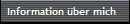 Information ber mich