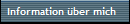 Information ber mich